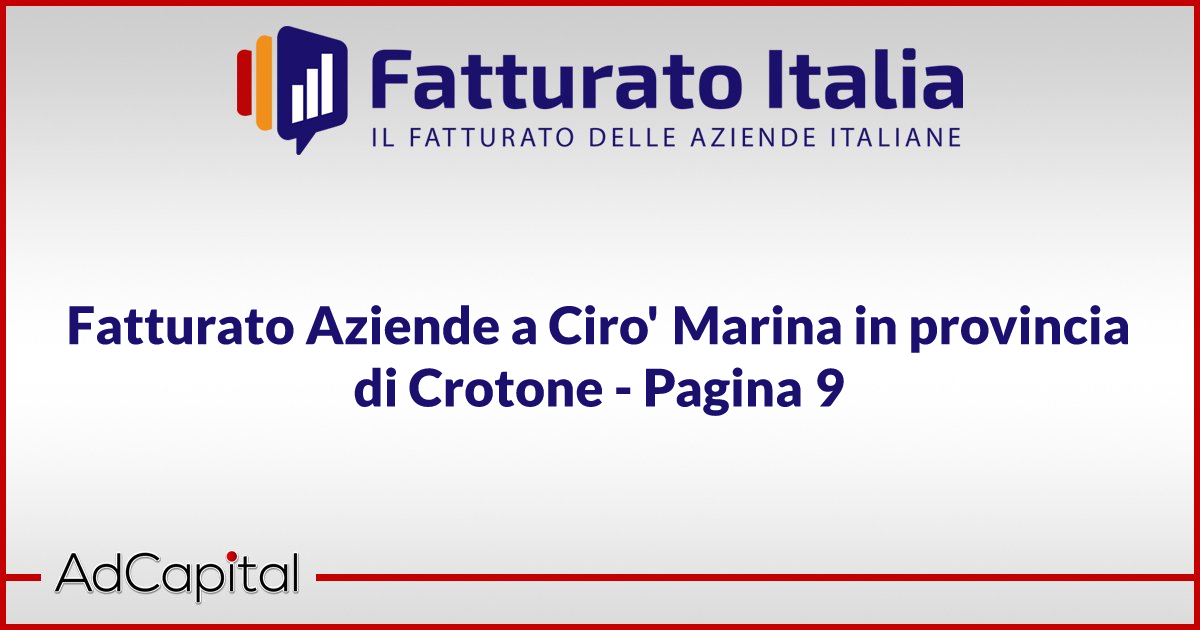 Fatturato Aziende a Ciro Marina in provincia di Crotone Pagina 9